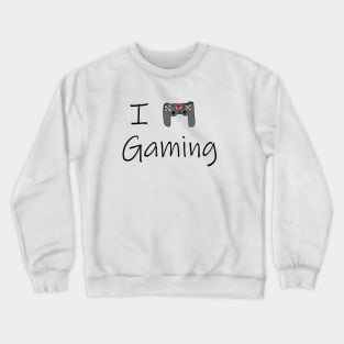 I love Gaming Crewneck Sweatshirt